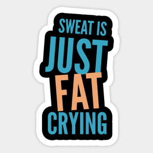 Sweat Is Just Fat Crying, Funny Exercise Design Sticker